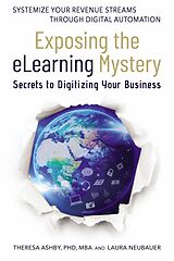 eBook (epub) Exposing The eLearning Mystery de Theresa Ashby, Laura Neubauer