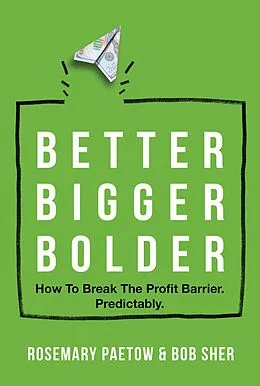 E-Book (epub) Better Bigger Bolder von Rosemary Paetow, Bob Sher
