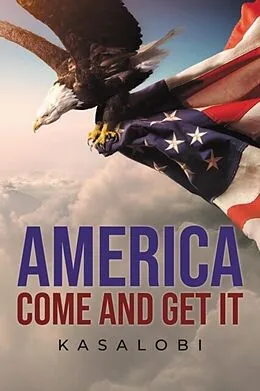 E-Book (epub) America Come And Get It von Kasalobi