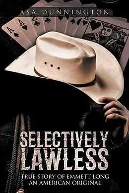 E-Book (epub) Selectively Lawless von Asa Duane Dunnington, Bill Maddox