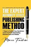E-Book (epub) The Expert Authority Effect(TM) Publishing Method von Mario Fachini