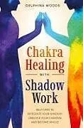 Fester Einband Chakra Healing with Shadow Work von Delphina Woods
