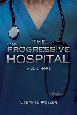 E-Book (epub) The Progressive Hospital von Stephen Weller