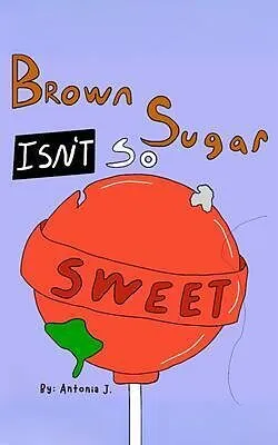 E-Book (epub) Brown Sugar Isn't So Sweet von Antonia J.