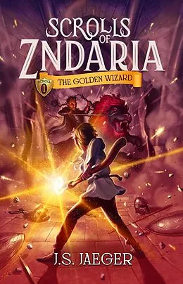 E-Book (epub) The Golden Wizard (Scrolls of Zndaria, #1) von J. S. Jaeger