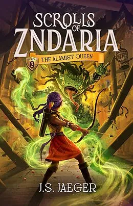 E-Book (epub) The Alamist Queen (Scrolls of Zndaria, #2) von J. S. Jaeger