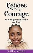 Couverture cartonnée Echoes of Courage: Surviving Sexual Abuse and Rape de Asha Adira