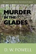 E-Book (epub) Murder in the Glades (Dead End Kid Adventures, #5) von D. W. Powell