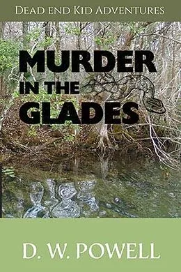 E-Book (epub) Murder in the Glades (Dead End Kid Adventures, #5) von D. W. Powell