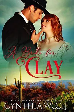 E-Book (epub) A Bride for Clay (The Prescott Brides, #4) von Cynthia Woolf