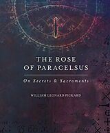 E-Book (epub) The Rose of Paracelsus von William Leonard Pickard