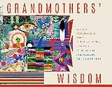 Kartonierter Einband Grandmothers' Wisdom von International Council of Thirteen Indigenous Grandmothers