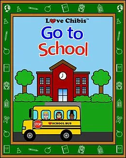 E-Book (epub) Go to School (Love Chibis) von Joqlie Publishing Llc