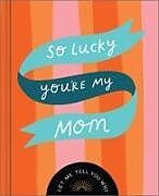 Livre Relié So Lucky You're My Mom: Let Me Tell You Why de Danielle Leduc McQueen