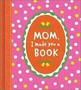 Livre Relié Mom, I Made You a Book de Miriam Hathaway