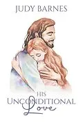 E-Book (epub) His Unconditional Love von Judy Barnes