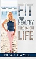 E-Book (epub) Fit and Healthy Throughout Life von Tracy Dwyer