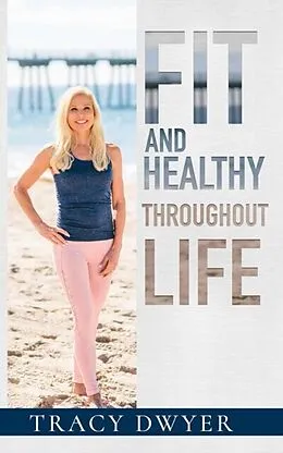 E-Book (epub) Fit and Healthy Throughout Life von Tracy Dwyer