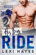 E-Book (epub) His Big Ride (Deepwood Mountain) von Lexi Hayes