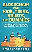 Livre Relié Blockchain for Kids, Teens, Adults, and Dummies de Sweet Smart Books