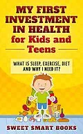 E-Book (epub) My First Investment in Health for Kids and Teens von Sweet Smart Books
