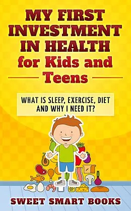 E-Book (epub) My First Investment in Health for Kids and Teens von Sweet Smart Books
