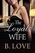 E-Book (epub) The Loyal Wife von B. Love
