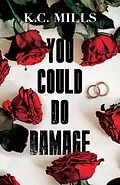E-Book (epub) You Could Do Damage von K. C. Mills