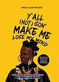 E-Book (epub) Y'ALL (NOT) GON' MAKE ME LOSE MY MIND von Emilia A Ottoo