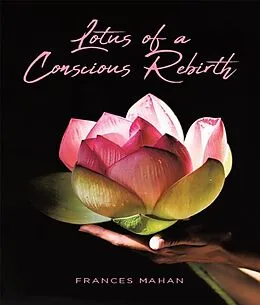 E-Book (epub) Lotus of a Conscious Rebirth von Frances Mahan