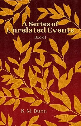 E-Book (epub) A Series of Unrelated Events von K. M. Dunn