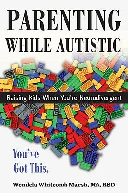 E-Book (epub) Parenting while Autistic von Wendela Whitcomb Marsh