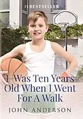 E-Book (epub) I Was Ten Years Old When I Went for a Walk von John Anderson