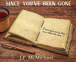 E-Book (epub) Since You've Been Gone von J. P. McMichael
