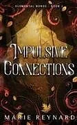 Kartonierter Einband Impulsive Connections von Marie Reynard