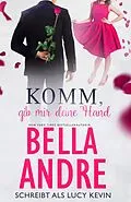 E-Book (epub) Komm, gib mir deine Hand (Sweet Romance) von Bella Andre, Lucy Kevin