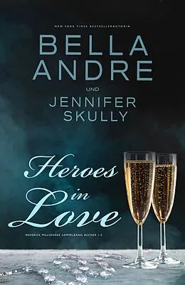 E-Book (epub) Heroes in Love (Maverick Millionäre Sammelband, Bücher 1-3) von Bella Andre, Jennifer Skully