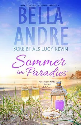 E-Book (epub) Sommer im Paradies (Married in Malibu, Buch 1-3) von Bella Andre, Lucy Kevin
