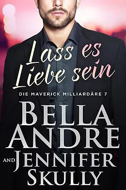 E-Book (epub) Lass es Liebe sein von Bella Andre, Jennifer Skully