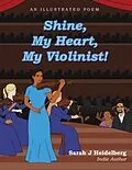 E-Book (epub) Shine, My Heart, My Violinist! von Sarah Heidelberg
