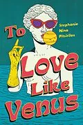 E-Book (epub) To Love Like Venus von Stephanie Nina Pitsirilos