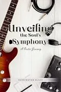 E-Book (epub) Unveiling the Soul's Symphony von Barrington Black