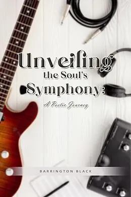 E-Book (epub) Unveiling the Soul's Symphony von Barrington Black