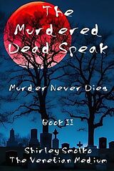 eBook (epub) The Murdered Dead Speak Book II de Shirley Ann Smolko