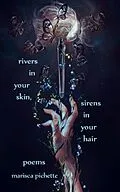 E-Book (epub) Rivers in Your Skin, Sirens in Your Hair von Marisca Pichette