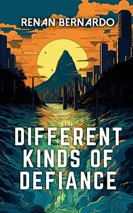 E-Book (epub) Different Kinds of Defiance von Renan Bernardo