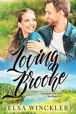 E-Book (epub) Loving Brooke (Unexpected Love, #3) von Elsa Winckler