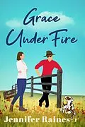 E-Book (epub) Grace Under Fire (The Anderson Sisters, #2) von Jennifer Raines