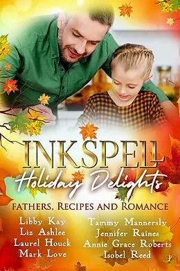 E-Book (epub) Inkspell Holiday Delights: Fathers, Recipes, and Romance von Libby Kay, Liz Ashlee, Mark Love