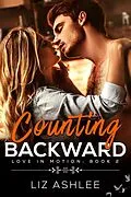 E-Book (epub) Counting Backward (Love in Motion, #2) von Liz Ashlee